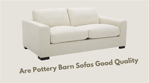 are pottery barn sofas good quality reddit